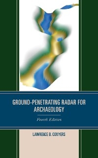Ground-Penetrating Radar for Archaeology -  Lawrence B. Conyers