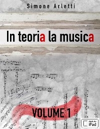 In teoria la musica. Vol. 1 - Simone Arletti