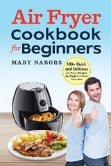 Air Fryer Cookbook for Beginners - Mary Nabors