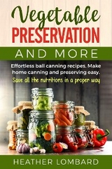 Vegetable preservation and more - Heather Lombard