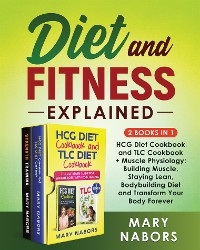 Diet and Fitness Explained (2 Books in 1) - Mary Nabors