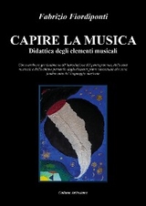 Capire la musica-Didattica degli elementi musicali - Fabrizio Fiordiponti