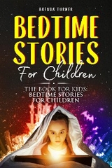 Bedtime Stories For Children. The Book for Kids: Bedtime Stories for Children - Brenda Turner