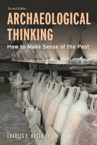 Archaeological Thinking -  Charles E. Orser