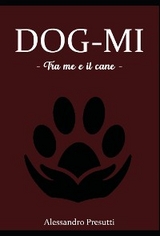 DOG-MI   - Tra me e il cane - - Alessandro Presutti