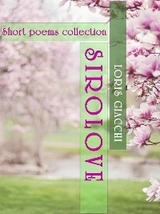 SIROLOVE. Short poems collection. - Loris Giacchi