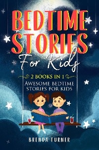 Bedtime Stories for Kids (2 Books in 1) - Brenda Turner