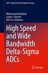 High Speed and Wide Bandwidth Delta-Sigma ADCs - Muhammed Bolatkale, Lucien J. Breems, Kofi A. A. Makinwa