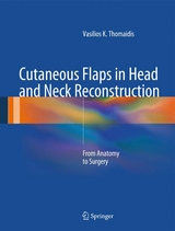 Cutaneous Flaps in Head and Neck Reconstruction -  VASILIOS THOMAIDIS