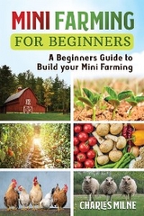 Mini Farming for Beginners - Charles Milne