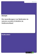 Die Auswirkungen von Epidemien in unteren sozialen Schichten in Süddeutschland