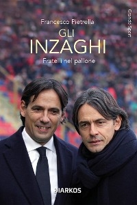 Gli Inzaghi - Francesco Pietrella