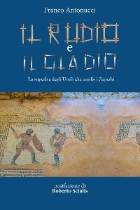 Il Rudio e il Gladio - Franco Antonucci