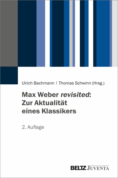 Max Weber revisited: Zur Aktualität eines Klassikers - 