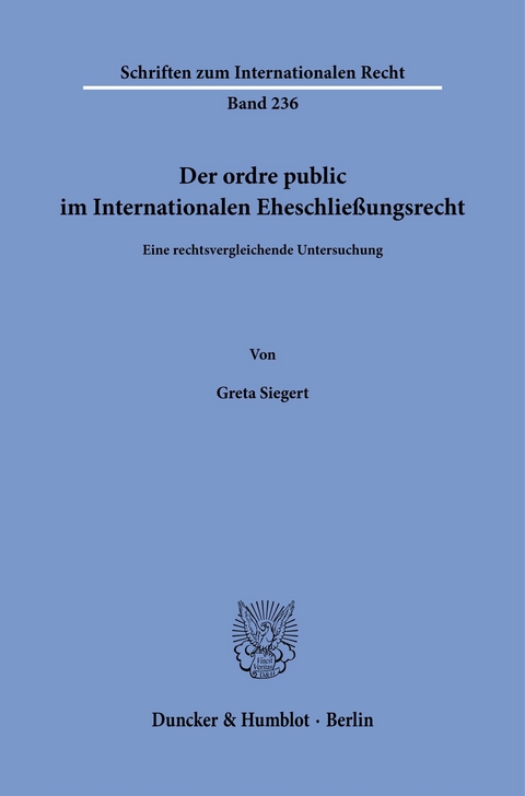 Der ordre public im Internationalen Eheschließungsrecht. -  Greta Siegert