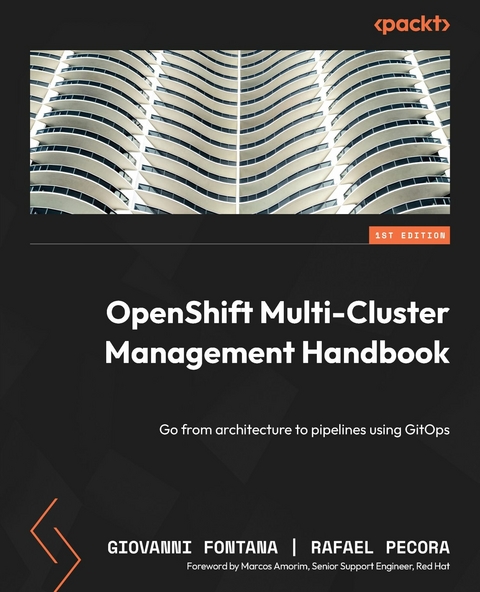 OpenShift Multi-Cluster Management Handbook -  Giovanni Fontana,  Rafael Pecora