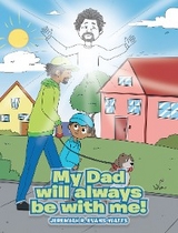 My Dad will always be with me! - Jeremiah R. Evans-Watts