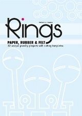 PAPER, RUBBER & FELT RINGS. 32 unique jewelry projects with cutting templates - Roberto Zanon