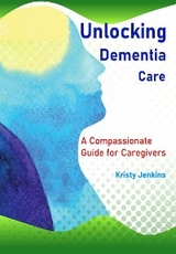 Unlocking Dementia Care - Kristy Jenkins