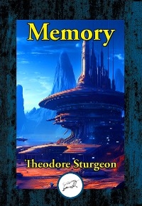 Memory -  Theodore Sturgeon