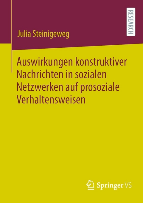 Auswirkungen konstruktiver Nachrichten in sozialen Netzwerken auf prosoziale Verhaltensweisen -  Julia Steinigeweg