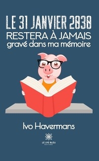 Le 31 janvier 2030 restera à jamais gravé dans ma mémoire - Ivo Havermans