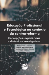 Educação profissional e tecnológica no contexto da contrarreforma - Adão Caron Cambraia, Marcos José Andrighetto, Taniamara Vizzotto Chaves