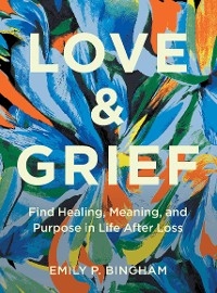 Love & Grief - Emily P Bingham