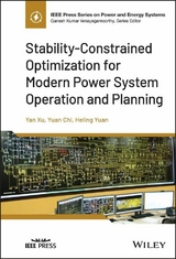 Stability-Constrained Optimization for Modern Power System Operation and Planning - Yan Xu, Yuan Chi, Heling Yuan