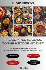 The Complete Guide to the Ketogenic Diet - Henry Brooks
