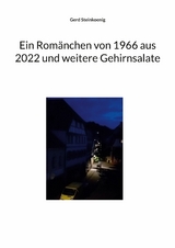 Ein Romänchen von 1966 aus 2022 und weitere Gehirnsalate - Gerd Steinkoenig