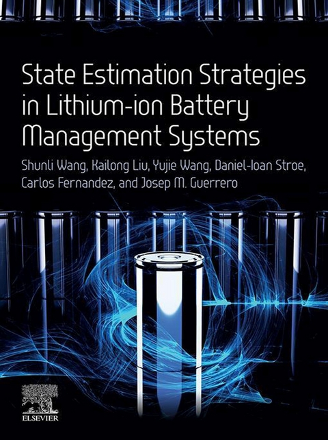 State Estimation Strategies in Lithium-ion Battery Management Systems -  Carlos Fernandez,  Josep M. Guerrero,  Kailong Liu,  Daniel-Ioan Stroe,  Shunli Wang,  Yujie Wang