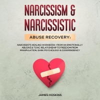 Narcissism & Narcissistic Abuse Recovery -  James Hoskins