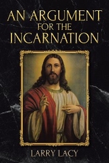 Argument for the Incarnation -  Larry Lacy