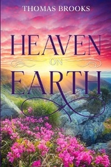 Heaven on Earth - Thomas Brooks