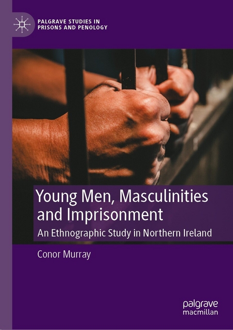 Young Men, Masculinities and Imprisonment - Conor Murray