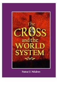 Cross And The World System -  Festus Ndukwe
