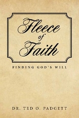 Fleece Of Faith : Finding God's Will -  Dr. Ted O Padgett