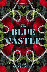 The Blue Castle - L.M. Montgomery