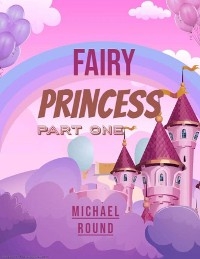 Fairy princess Part one - Michael Round