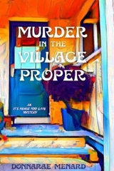 Murder in the Village Proper -  DonnaRae Menard