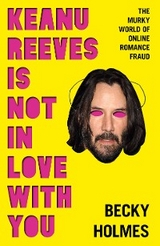 Keanu Reeves Is Not In Love With You -  Becky Holmes