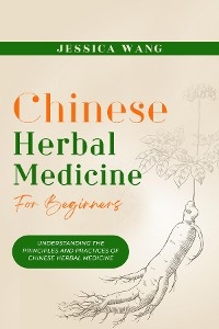 CHINESE Herbal Medicine For Beginners -  Jessica Wang