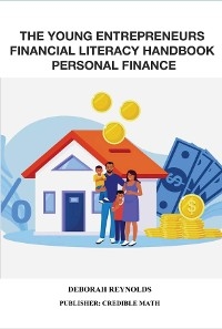 Young Entrepreneurs Financial Literacy Handbook Personal Finance -  Deborah Reynolds