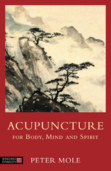 Acupuncture for Body, Mind and Spirit -  Peter Mole