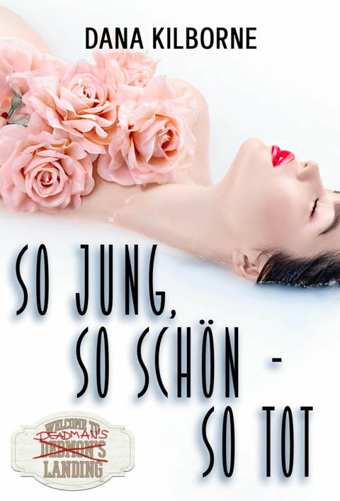 So jung, so schön – so tot - Dana Kilborne