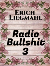 Radio Bullshit 3 - Erich Liegmahl