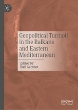Geopolitical Turmoil in the Balkans and Eastern Mediterranean - 