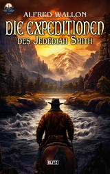 Die Expeditionen des Jedediah Smith -  Alfred Wallon