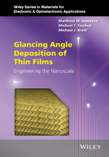 Glancing Angle Deposition of Thin Films -  Michael J. Brett,  Matthew M. Hawkeye,  Michael T. Taschuk